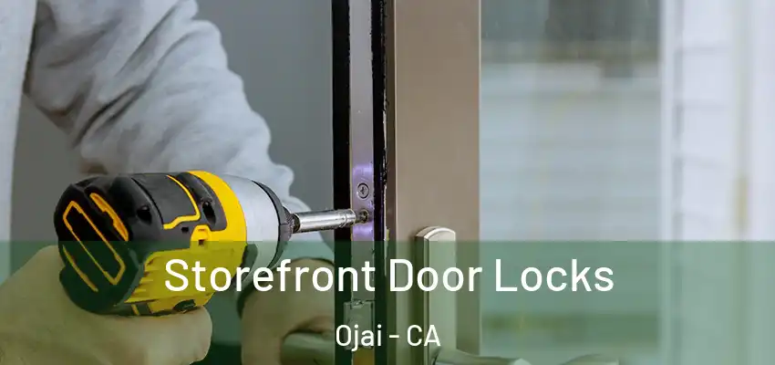  Storefront Door Locks Ojai - CA